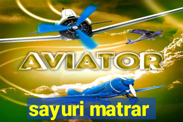 sayuri matrar